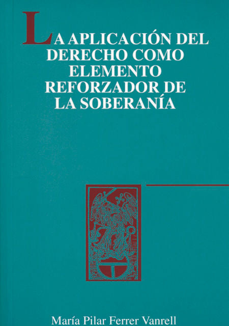 La aplicación del derecho como elemento reforzador de la soberan¡a, de FERRER VANRELL | portada del libro