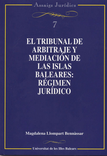 TRIBUNAL DE ARBITRAJE Y MEDIACION DE LAS ISLAS BALEARES, EL, de LLOMPART BENNASSAR | portada del libro
