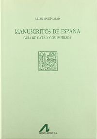 Manuscritos de España: guía de catálogos impresos, de Martín Abad, Julián | portada del libro