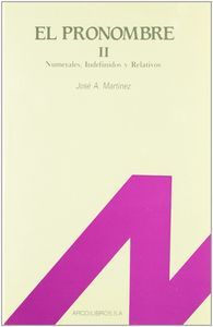 El pronombre 2: numerales, indefinidos y relativos, de Martínez, José A. | portada del libro