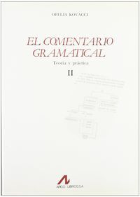 El comentario gramatical: teoría y práctica (II), de Kovacci, Ofelia | portada del libro