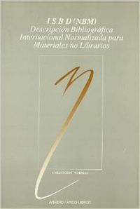 ISBD (NBM): descripción bibliográfica internacional normalizada para materiales no librarios, de Federación Intern. Asociacio