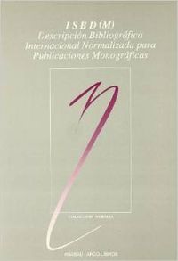 ISBD (M): descripción bibliográfica internacional normalizada para publicaciones monográficas, de Federación Intern. Asociaci