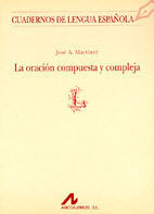 La oración compuesta y compleja en español (L), de Martínez, José Antonio | portada del libro