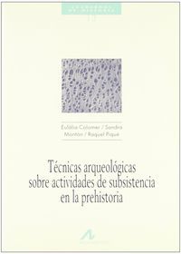 Técnicas arqueológicas sobre actividades de subsistencia en la prehistoria, de Colomer, Eulalia | portada del libro