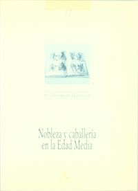 Nobleza y caballería en la edad media, de Quintanilla Raso, María Concepción | portada del libro