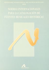 Normas internacionales para la catalogación de fuentes musicales históricas, de RISM España | portada del libro