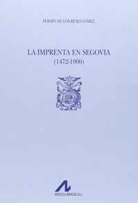 La imprenta en Segovia (1472-1900) (2 vols.), de Reyes Gómez, Fermín de los | portada del libro
