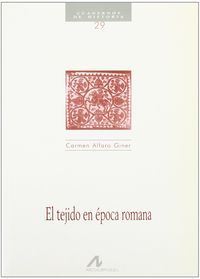 El tejido en época romana, de Alfaro Giner, Carmen | portada del libro