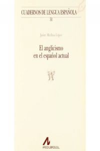 El anglicismo en el español actual (w), de Medina López, Javier | portada del libro