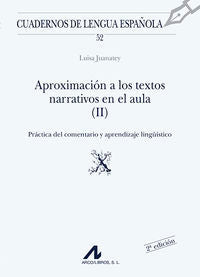Aproximación a los textos narrativos en el aula (II) (x) El comentario de textos y su aplicación, de Juanatey Dorado, Luisa |