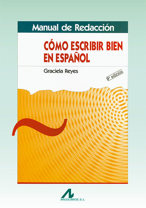 Manual de redacción: cómo escribir en español, de Reyes, Graciela | portada del libro