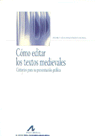 Cómo editar los textos medievales: criterios para su presentación gráfica, de Sánchez-Prieto Borja, Pedro | portada del libro