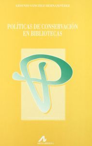 Políticas de conservación en bibliotecas, de Sánchez Hernamperez, Arsenio | portada del libro