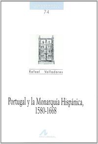 Portugal y la monarquía hispánica, 1580-1668, de Valladares, Rafael | portada del libro