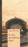 El caso del teléfono móvil, de López García, Ángel | portada del libro
