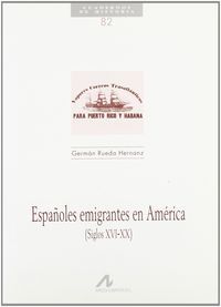 Españoles emigrantes en América, siglos XVI-XX, de Rueda Hernanz, Germán | portada del libro