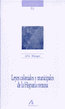 Leyes coloniales y municipales de la Hispania romana, de Mangas Manjarrés, Julio | portada del libro