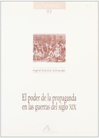 El poder de la propaganda en la guerra del siglo XIX, de Schulze Schneider, Ingrid | portada del libro