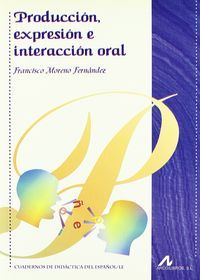 Producción, expresión e interacción oral, de Moreno Fernández, Francisco | portada del libro