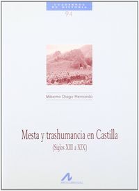 Mesta y trashumancia en Castilla (siglos XIII a XIX), de Diago Hernando, Máximo | portada del libro