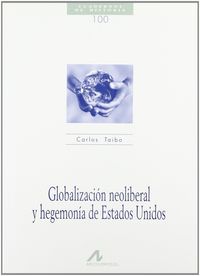 Globalización neoliberal y hegemonía de Estados Unidos, de Taibo Arias, Carlos | portada del libro