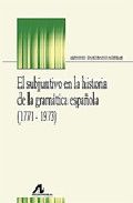 El subjuntivo en la historia de la gramática española (1771-1973), de Zamorano Aguilar, Alfonso | portada del libro
