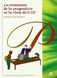 La enseñanza de la pragmática en la clase de E/LE, de Pons Bordería, Salvador | portada del libro