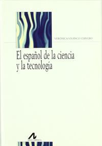 El español de la ciencia y la tecnología, de Vivanco Cervero, Verónica | portada del libro