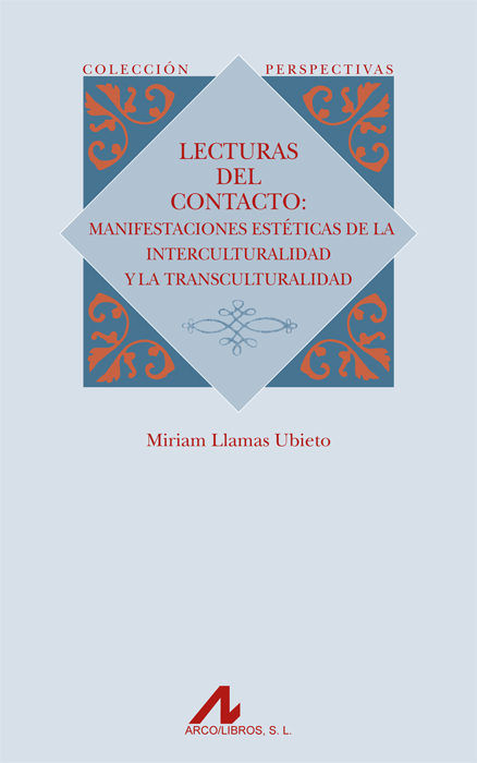 Lecturas del contacto: Manifestaciones estéticas de la interculturalidad y la transculturalidad, de Llamas Ubieto, Miriam | p