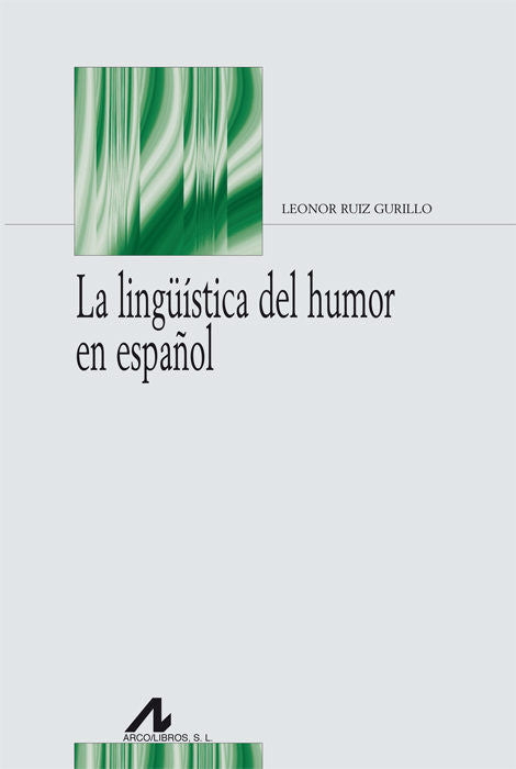 La lingüística del humor en español, de Ruíz Gurillo, Leonor | portada del libro