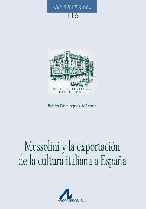 Mussolini y la exportación de la cultura italiana a España, de Domínguez Méndez, Rubén | portada del libro