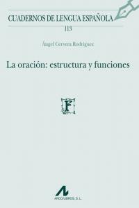 La oración: estructura y funciones, de Cervera Rodríguez, Ángel | portada del libro