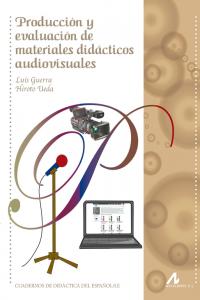 Producción y evaluación de materiales didácticos audiovisuales, de Guerra Salas, Luis | portada del libro