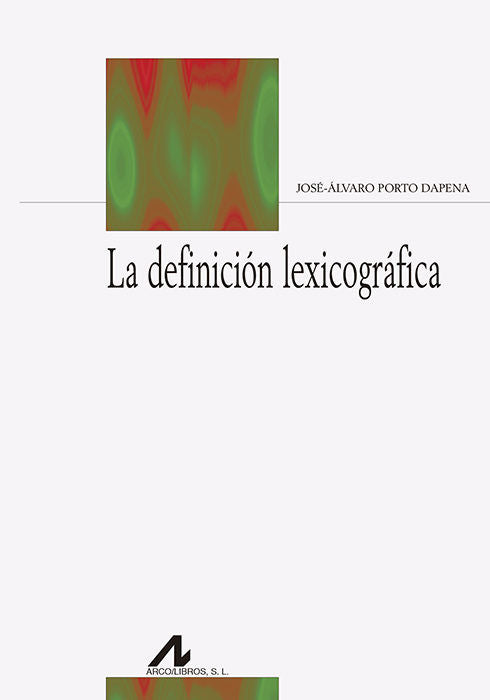 La definición lexicográfica, de Porto Dapena, José Álvaro | portada del libro