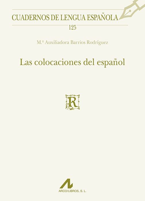 Las colocaciones del español, de Barrios Rodríguez, Mª Auxiliadora | portada del libro