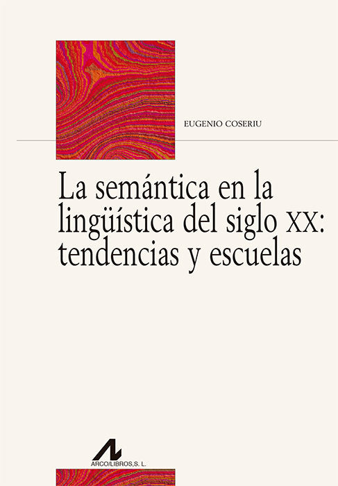 La semántica en la lingüística del siglo XX: tendencias y escuelas, de Coseriu, Eugenio | portada del libro