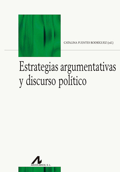 Estrategias argumentativas y discurso político, de Fuentes Rodríguez, Catalina | portada del libro