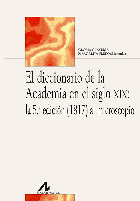 El diccionario de la Academia en el siglo XIX: la 5ª edición (1817) al microscopio, de AA.VV. | portada del libro