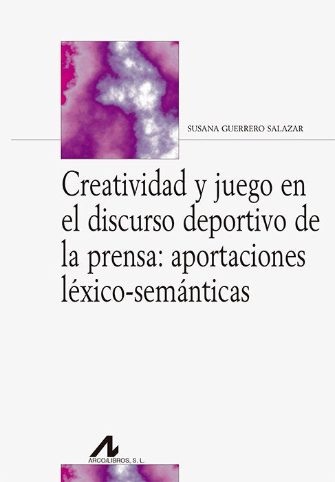 Creatividad y juego en el discurso deportivo de la prensa: aportaciones léxico-semánticas, de Guerrero Salazar, Susana | port
