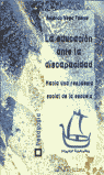 Educación ante la discapacidad, la. Hacia una respuesta social de la escuela, de Vega Fuente | portada del libro