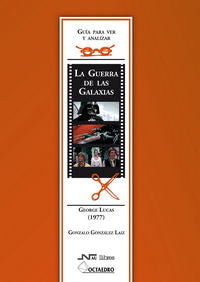 Guía para ver y analizar : La Guerra de las Galaxias. George Lucas (1977), de González Laiz, Gonzalo | portada del libro