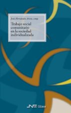 TRABAJO SOCIAL COMUNITARIO EN LA SOCIEDAD INDIVIDUALIZADA, de Jesús Hernández Aristu | portada del libro