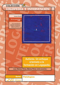 Autismo. Un enfoque orientado a la formación en Logopedia, de Pérez Juliá | portada del libro