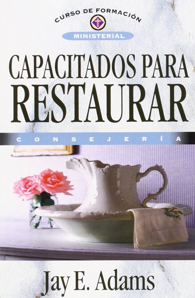 Capacitados para restaurar, de ADAMS, JAY E. | portada del libro
