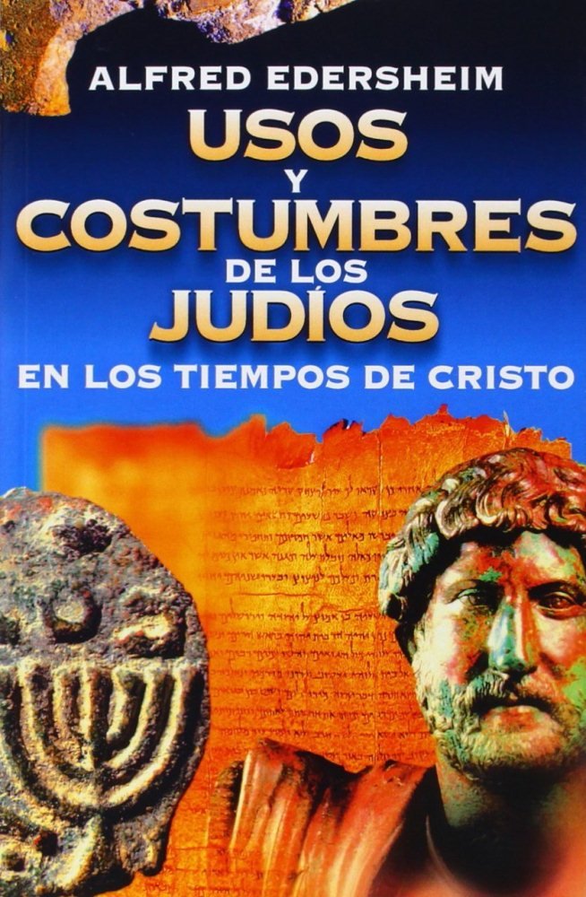 USOS Y COSTUMBRES DE LOS JUDIOS EN TIEMPOS DE CRISTO, de EDERSHEIM | portada del libro