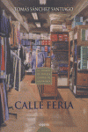 Calle Feria, de Sánchez Santiago, Tomás | portada del libro