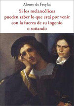 SI LOS MELANCOLICOS PUEDEN SABER LO QUE ESTA POR VENIR CON, de DE FREYLAS, ALONSO | portada del libro