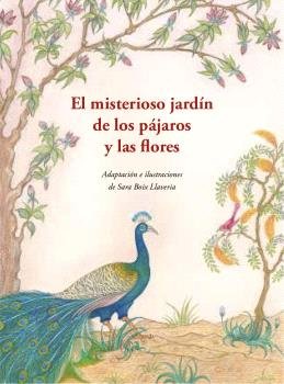 EL MISTERIOSO JARDIN DE LOS PAJAROS Y LAS FLORES, de BOIX LLAVERIA, SARA | portada del libro