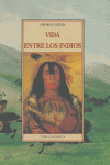 VIDA ENTRE LOS INDIOS  T-17, de CATLIN | portada del libro